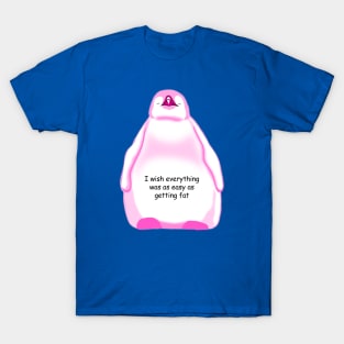 Pink Baby Penguin A Funny Quote T-Shirt